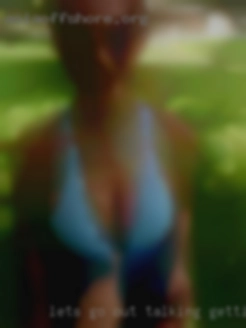 Lets go out talking getting horny and have a good time.